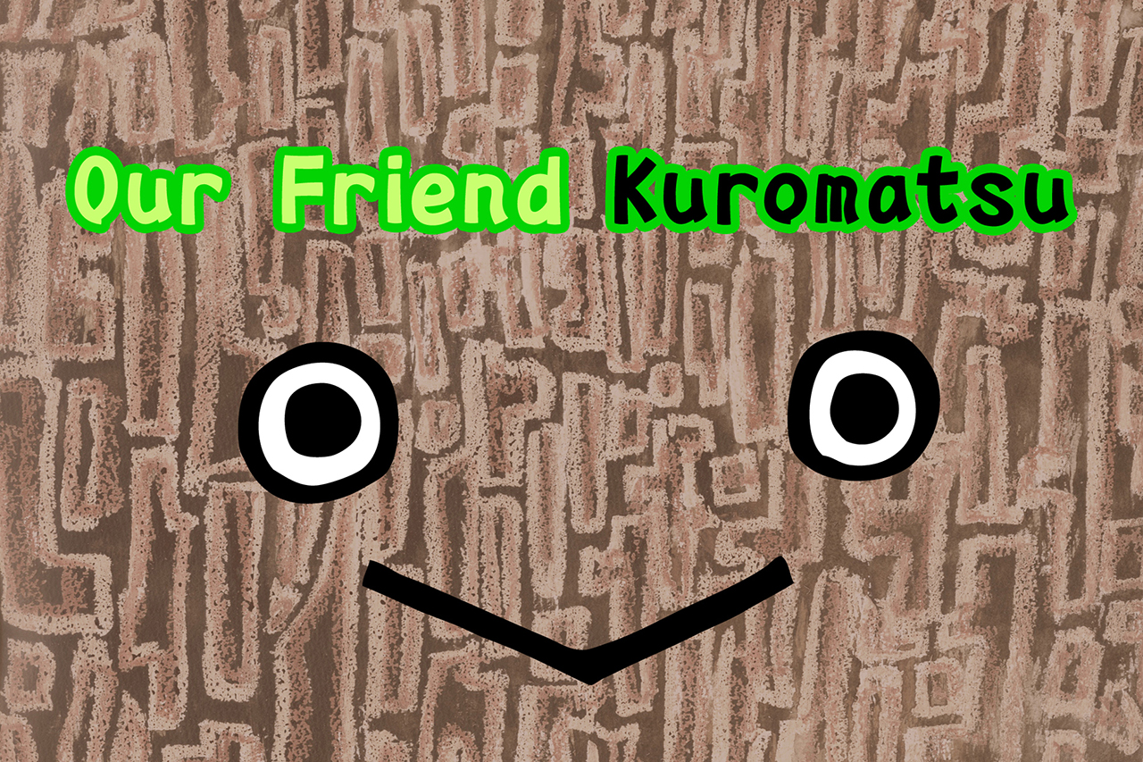 Our Friend Kuromatsu